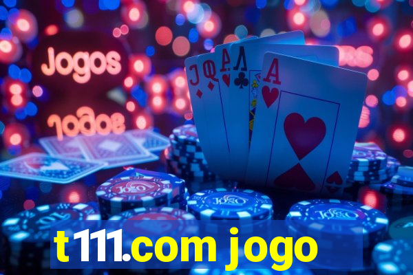 t111.com jogo